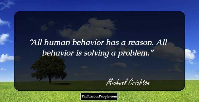 All human behavior has a reason. All behavior is solving a problem.