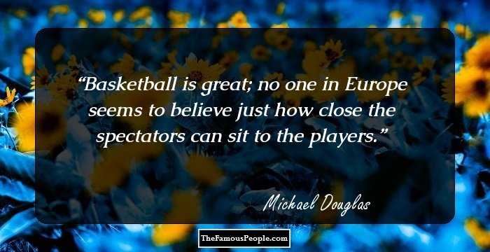 Basketball is great; no one in Europe seems to believe just how close the spectators can sit to the players.