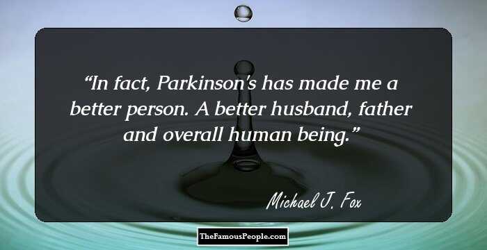 In fact, Parkinson's has made me a better person. A better husband, father and overall human being.