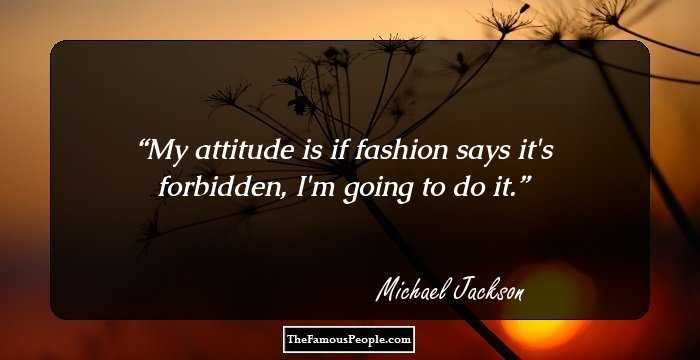 My attitude is if fashion says it's forbidden, I'm going to do it.