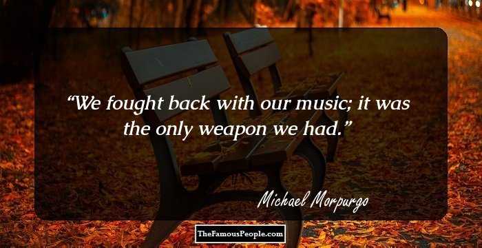 We fought back with our music; it was the only weapon we had.