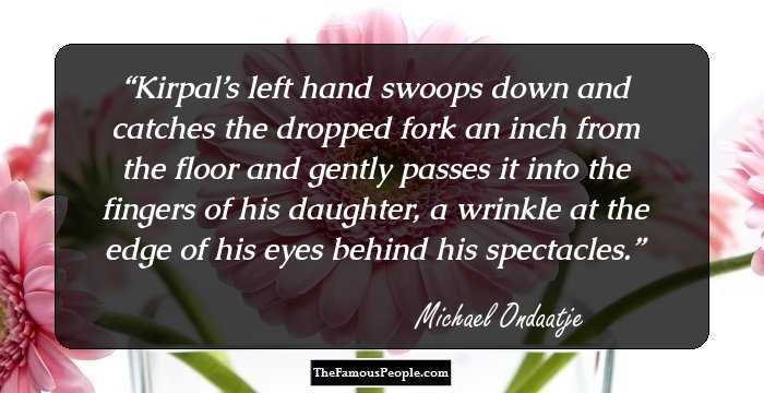 Kirpal’s left hand swoops down and catches the dropped fork an inch from the floor and gently passes it into the fingers of his daughter, a wrinkle at the edge of his eyes behind his spectacles.