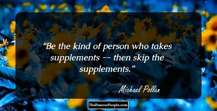 Be the kind of person who takes supplements -- then skip the supplements.