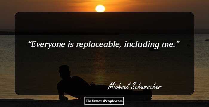 Everyone is replaceable, including me.