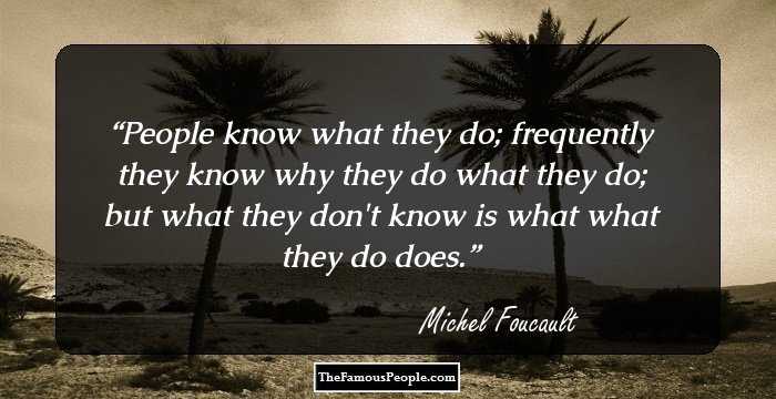 Interesting Quotes By Michel Foucault