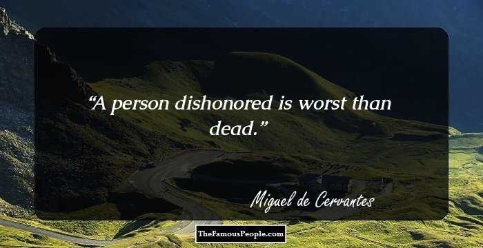 A person dishonored is worst than dead.