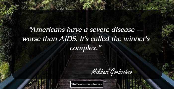 Americans have a severe disease — worse than AIDS. It's called the winner's complex.