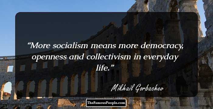 More socialism means more democracy, openness and collectivism in everyday life.