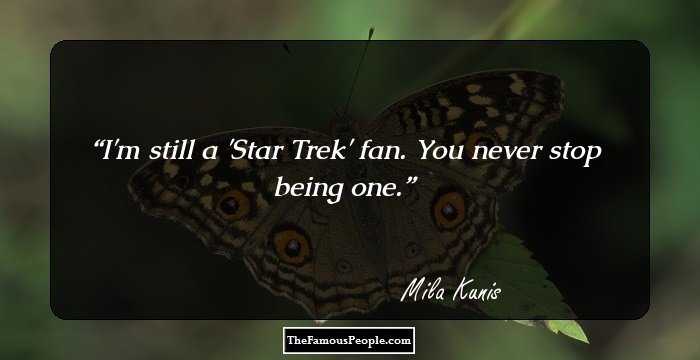I'm still a 'Star Trek' fan. You never stop being one.
