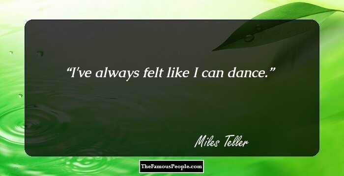 I've always felt like I can dance.