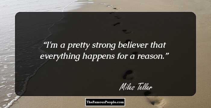 I'm a pretty strong believer that everything happens for a reason.