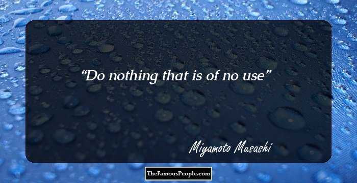 Do nothing that is of no use