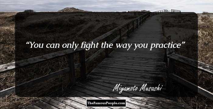 You can only fight the way you practice