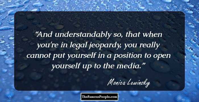 And understandably so, that when you're in legal jeopardy, you really cannot put yourself in a position to open yourself up to the media.