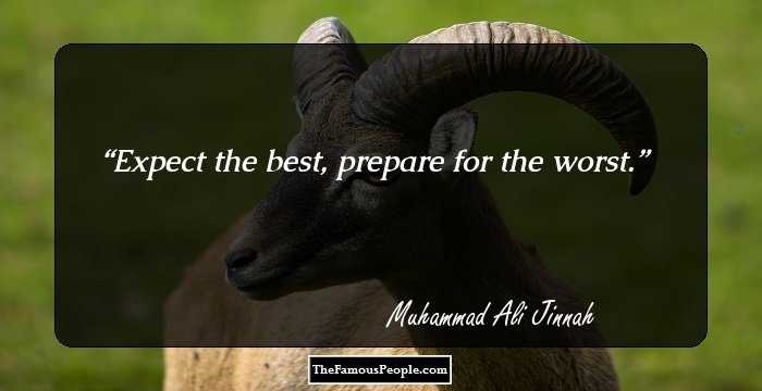 Expect the best, prepare for the worst.