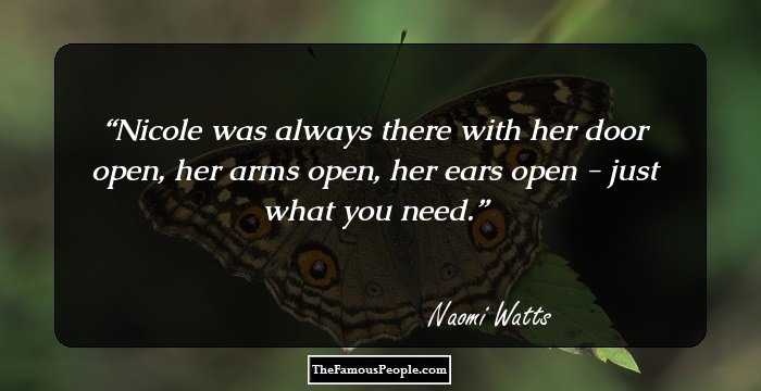 Nicole was always there with her door open, her arms open, her ears open - just what you need.