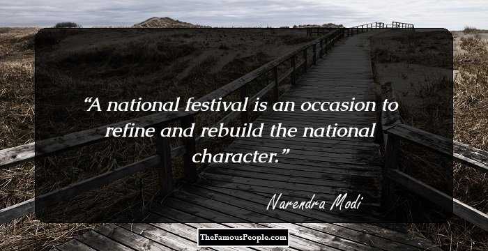A national festival is an occasion to refine and rebuild the national character.