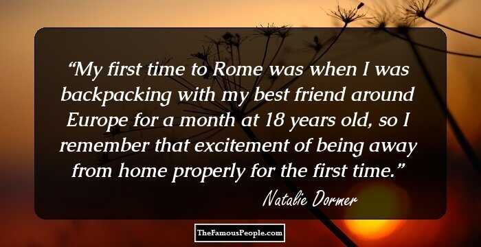 My first time to Rome was when I was backpacking with my best friend around Europe for a month at 18 years old, so I remember that excitement of being away from home properly for the first time.