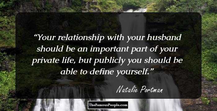 Your relationship with your husband should be an important part of your private life, but publicly you should be able to define yourself.