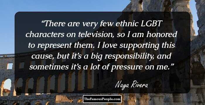 There are very few ethnic LGBT characters on television, so I am honored to represent them. I love supporting this cause, but it’s a big responsibility, and sometimes it’s a lot of pressure on me.