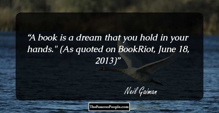 A book is a dream that you hold in your hands.