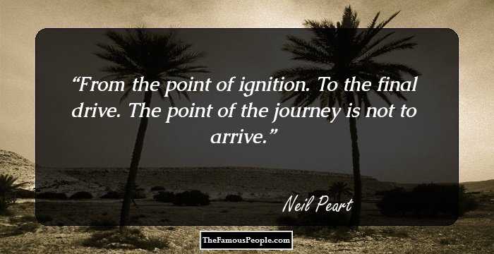 From the point of ignition. 
To the final drive. 
The point of the journey is not to arrive.
