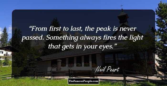 From first to last, the peak is never passed. Something always fires the light that gets in your eyes.
