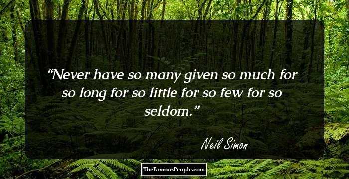 Never have so many given so much for so long for so little for so few for so seldom.