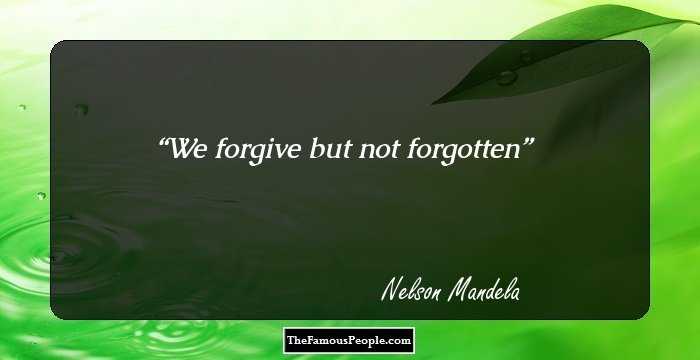We forgive but not forgotten