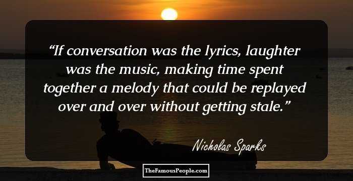 If conversation was the lyrics, laughter was the music, making time spent together a melody that could be replayed over and over without getting stale.