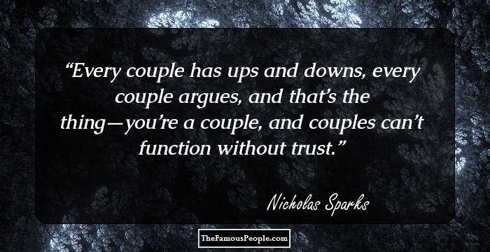 Every couple has ups and downs, every couple argues, and that’s the thing—you’re a couple, and couples can’t function without trust.