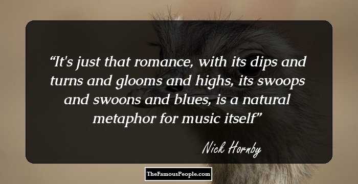 It's just that romance, with its dips and turns and glooms and highs, its swoops and swoons and blues, is a natural metaphor for music itself