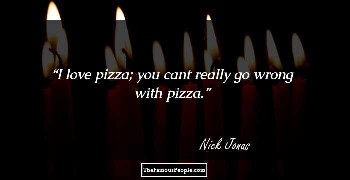 I love pizza; you cant really go wrong with pizza.