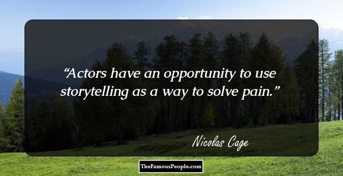 Actors have an opportunity to use storytelling as a way to solve pain.