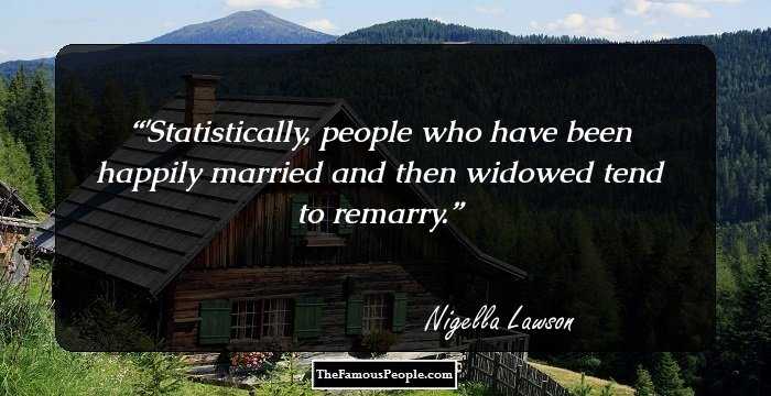 'Statistically, people who have been happily married and then widowed tend to remarry.