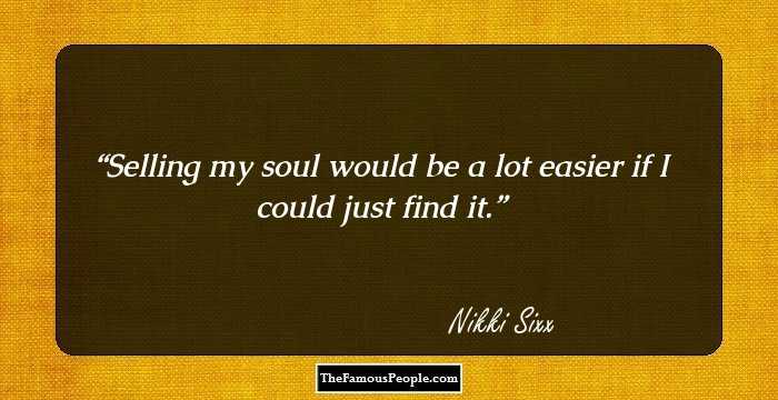 Selling my soul would be a lot easier if I could just find it.