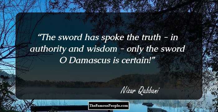 The sword has spoke the truth - in authority and wisdom - only the sword O Damascus is certain!