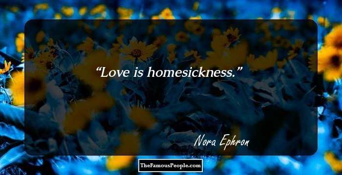 Love is homesickness.