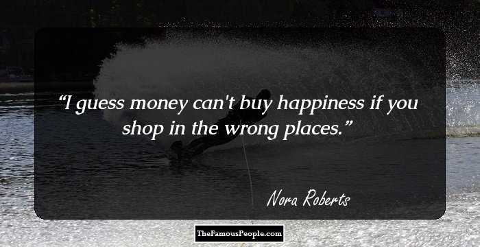 I guess money can't buy happiness if you shop in the wrong places.
