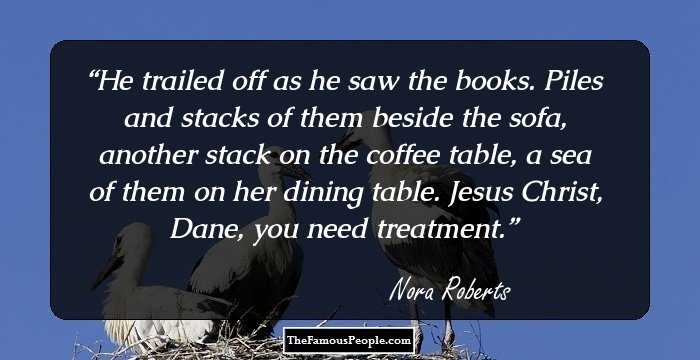 He trailed off as he saw the books. Piles and stacks of them beside the sofa, another stack on the coffee table, a sea of them on her dining table.
Jesus Christ, Dane, you need treatment.