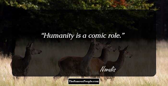 Humanity is a comic role.