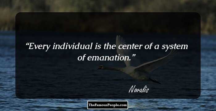 Every individual is the center of a system of emanation.