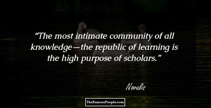 The most intimate community of all knowledge—the republic of learning is the high purpose of scholars.
