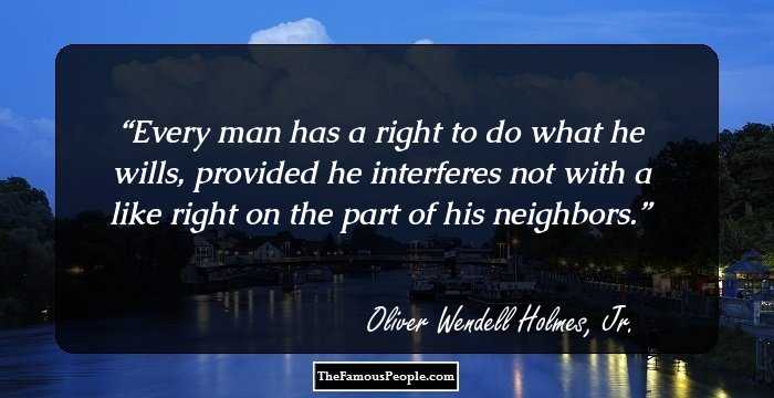 Every man has a right to do what he wills, provided he interferes not with a like right on the part of his neighbors.