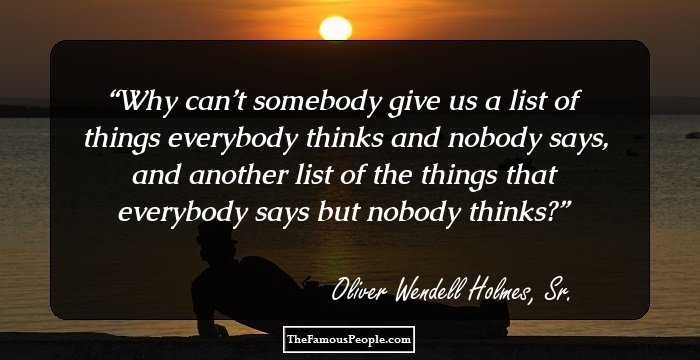Why can’t somebody give us a list of things everybody thinks and nobody says, and another list of the things that everybody says but nobody thinks?