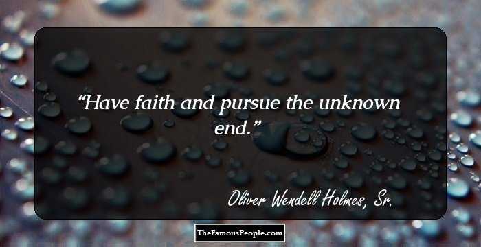 Have faith and pursue the unknown end.