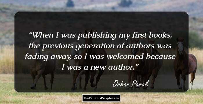 When I was publishing my first books, the previous generation of authors was fading away, so I was welcomed because I was a new author.