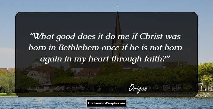 What good does it do me if Christ was born in Bethlehem once if he is not born again in my heart through faith?