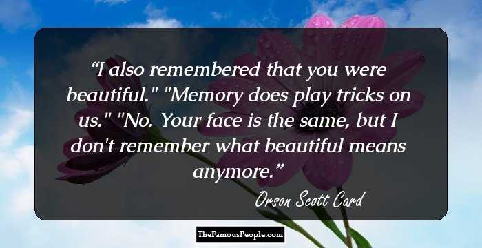 I also remembered that you were beautiful.
