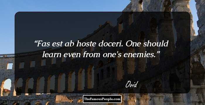 Fas est ab hoste doceri.
One should learn even from one's enemies.